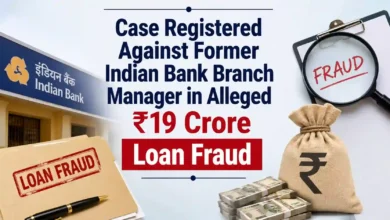 Case Registered Against Former Indian Bank Branch Manager in Alleged ₹19 Crore Loan Fraud