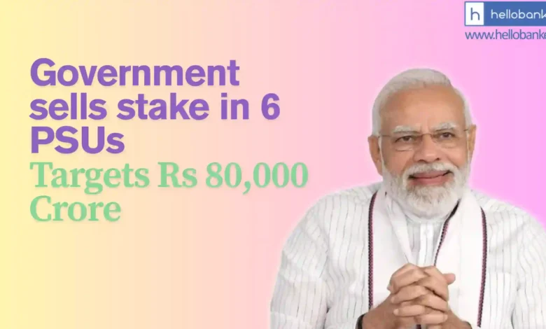 Government sells stake in 6 PSUs, Targets Rs 80,000 Crore in FY27 via Disinvestment