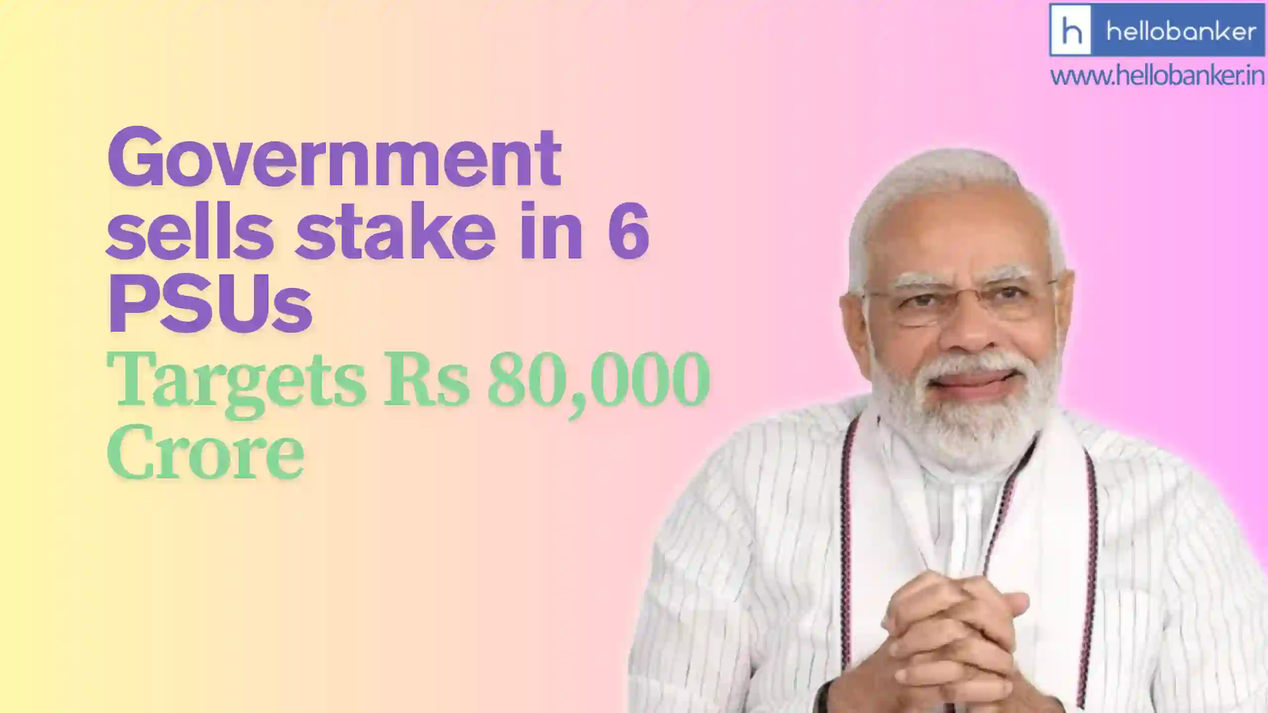 Government sells stake in 6 PSUs, Targets Rs 80,000 Crore in FY27 via Disinvestment