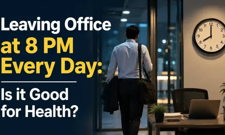Leaving Office at 8 PM Every Day: Is it Good for Health?