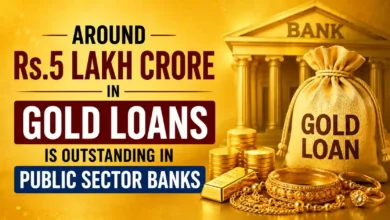 Around Rs.5 lakh crore in Gold Loans outstanding in public sector banks