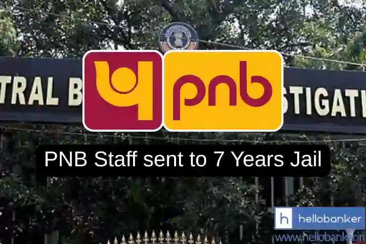 Punjab National Bank Special Assistant sentenced 7 Years Jail