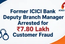 Former ICICI Bank Deputy Branch Manager Arrested for ₹7.80 Lakh Customer Fraud