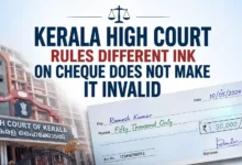 Kerala High Court Rules Different Ink on Cheque Does Not Make It Invalid