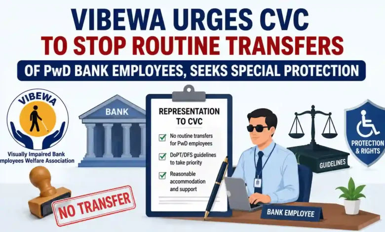 VIBEWA Urges CVC to Stop Routine Transfers of PwD Bank Employees, Seeks Special Protection