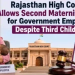 Rajasthan High Court Allows Second Maternity Leave for Government Employee Despite Third Child