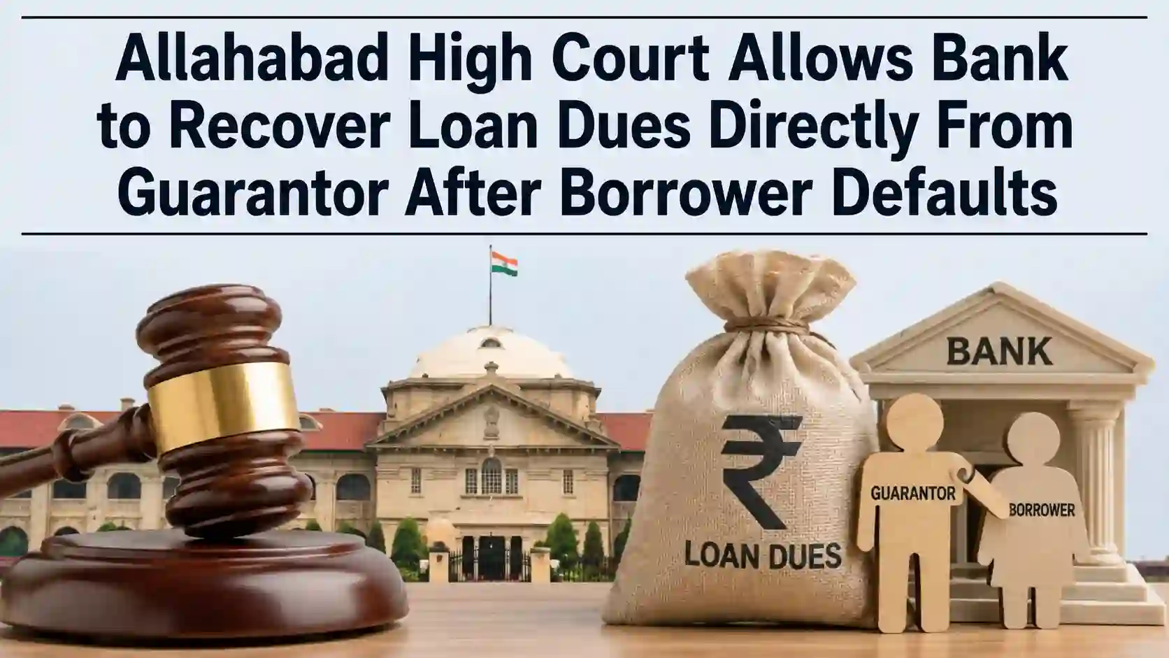 Banks can Recover Loan Dues Directly From Guarantor After Borrower Defaults