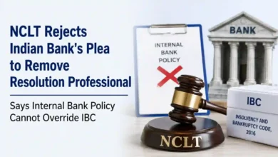 NCLT Rejects Indian Bank's Plea to Remove Resolution Professional, Says Internal Bank Policy Cannot Override IBC