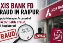 Axis Bank FD Fraud in Raipur: Deputy Manager Accused of ₹14.97 Lakh Fraud, FIR Registered