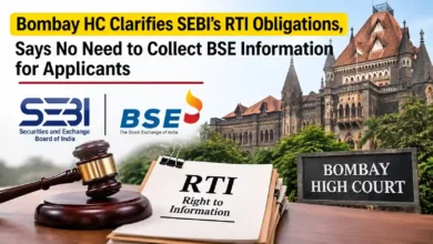 Bombay HC Clarifies SEBI’s RTI Obligations, Says No Need to Collect BSE Information for Applicants
