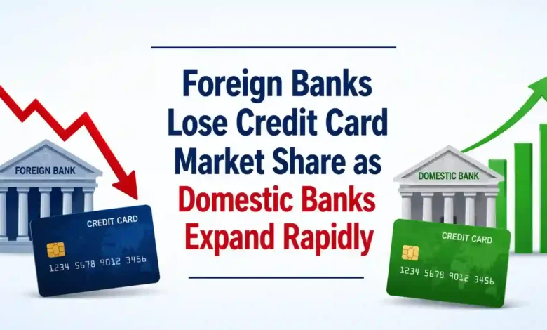 Foreign Banks Lose Credit Card Market Share as Domestic Banks Expand Rapidly