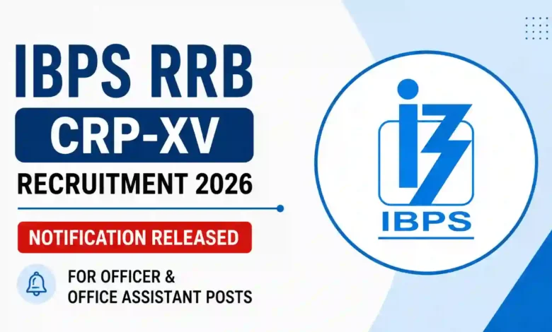 IBPS RRB CRP-XV Recruitment 2026 Notification PDF Out for Officer & Office Assistant Posts