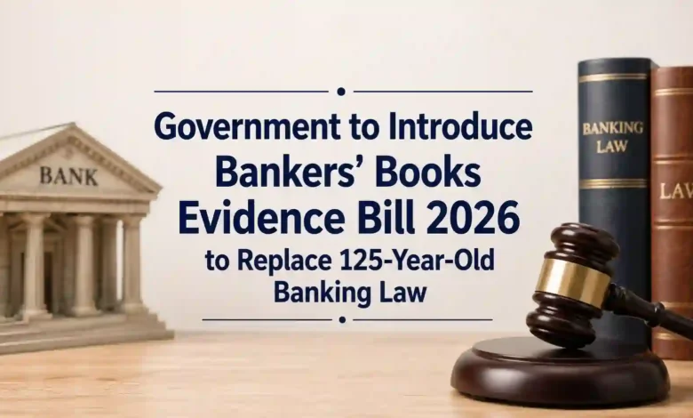 Government to Introduce Bankers’ Books Evidence Bill 2026 to Replace 125-Year-Old Banking Law