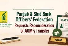 Punjab & Sind Bank Officers’ Federation Requests Reconsideration of AGM’s Transfer