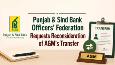Punjab & Sind Bank Officers’ Federation Requests Reconsideration of AGM’s Transfer