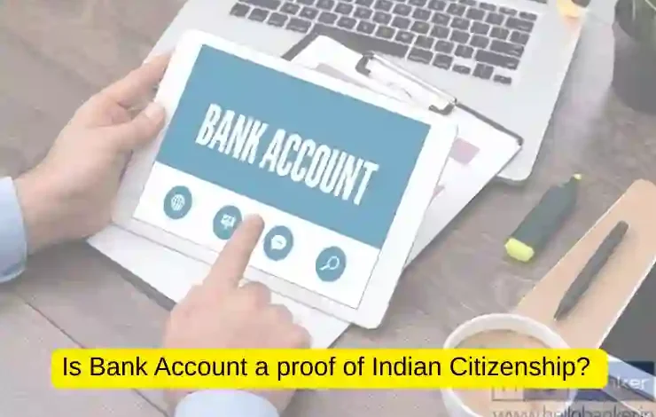 Is Bank Account a proof of Indian Citizenship?