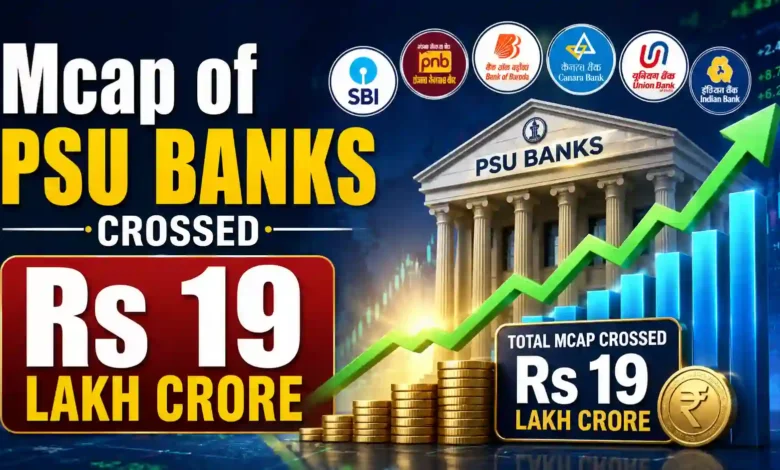 Mcap of PSU Banks crossed Rs 19 lakh crore as of 14 August 2026