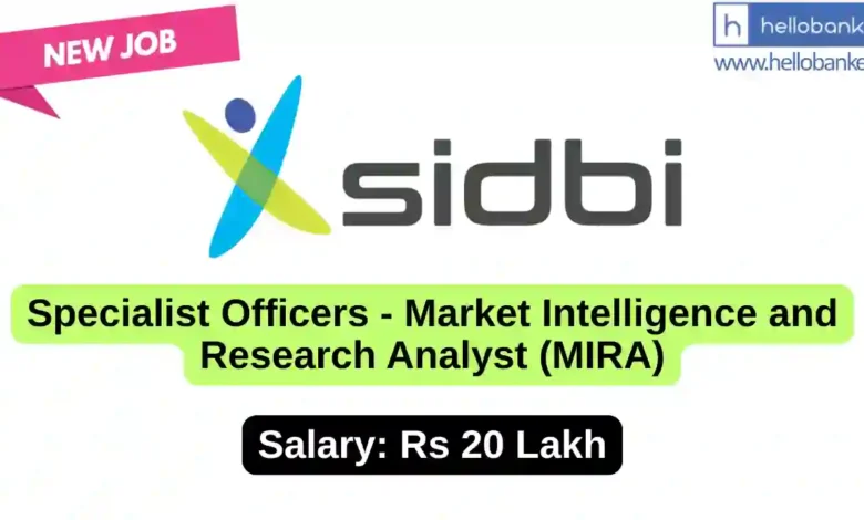 SIDBI hiring for Specialist Officers - Market Intelligence and Research Analyst (MIRA)