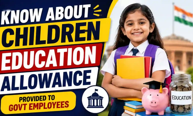 Children Education Allowance for Central Government Employees