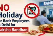 NO Holiday for Bank Employees in Delhi for Raksha Bandhan
