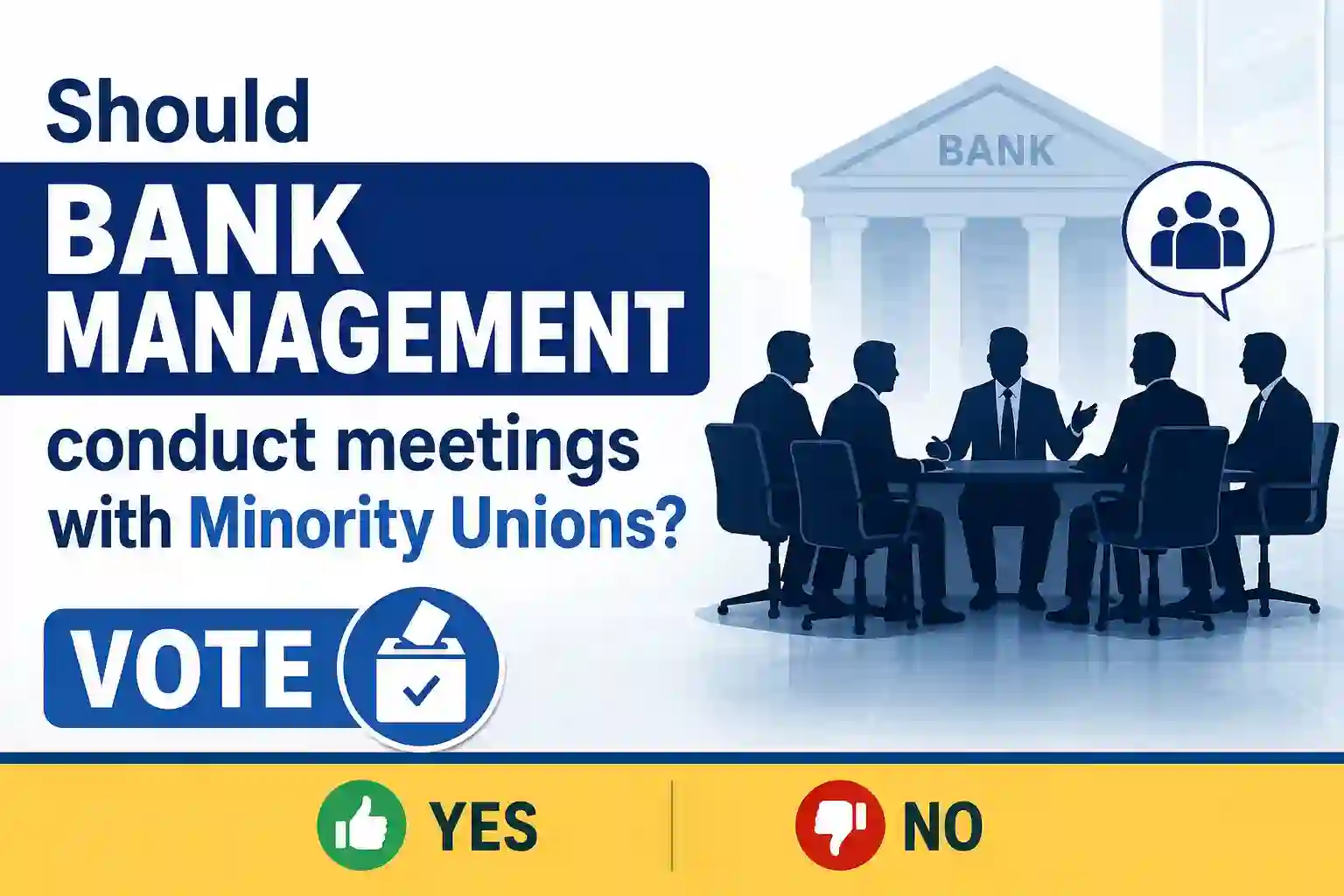 Should Bank Management conduct meetings with Minority Unions?