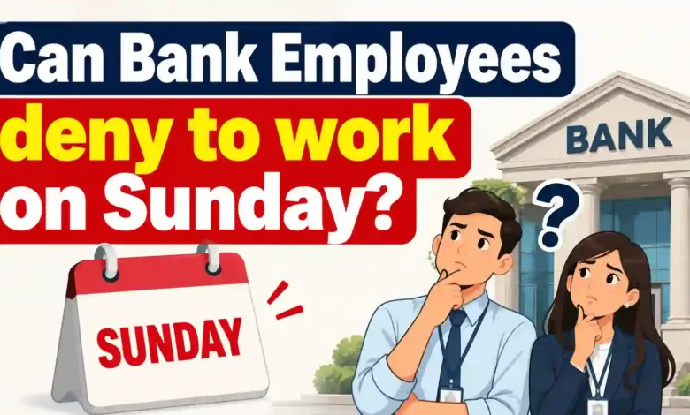 Can Bank Employees deny to work on Sunday?