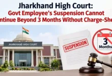 Jharkhand High Court: Govt Employee’s Suspension Cannot Continue Beyond 3 Months Without Charge-Sheet
