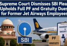 Supreme Court Dismisses SBI Plea, Upholds Full PF and Gratuity Dues for Former Jet Airways Employees