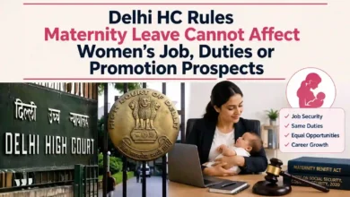 Delhi HC Rules Maternity Leave Cannot Affect Women’s Job, Duties or Promotion Prospects