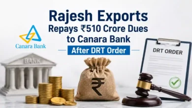 Rajesh Exports Repays ₹510 Crore Dues to Canara Bank After DRT Order