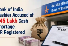Bank of India Cashier Accused of ₹45 Lakh Cash Shortage, FIR Registered