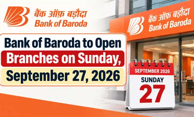 Bank of Baroda to Open Branches on Sunday, September 27, 2026