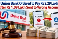 Union Bank Ordered to Pay Rs 2.29 Lakh After Rs 1.09 Lakh Sent to Wrong Account