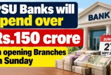 PSU Banks will spend over Rs.150 crore on opening Branches on Sunday