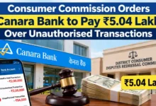 Consumer Commission Orders Canara Bank to Pay ₹5.04 Lakh Over Unauthorised Transactions