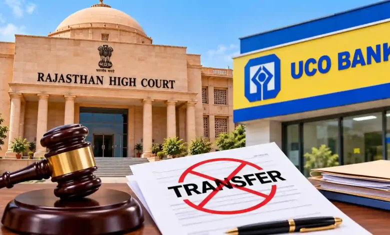 Rajasthan High Court Quashes UCO Bank Manager’s Transfer to Care for Disabled Brother