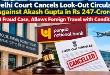 Delhi Court Cancels Look-Out Circular Against Akash Gupta in Rs 247-Crore PNB Fraud Case, Allows Foreign Travel with Conditions