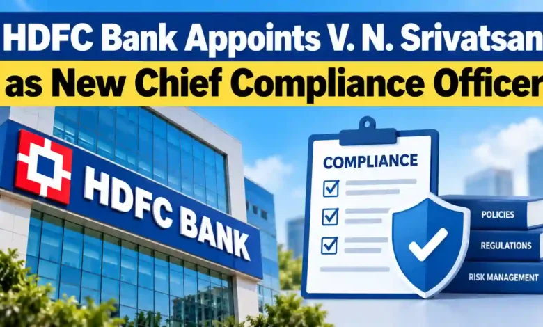 HDFC Bank Appoints V. N. Srivatsan as New Chief Compliance Officer