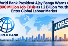 World Bank President Ajay Banga Warns of 800 Million Job Crisis as 1.2 Billion Youth Enter Global Labour Market