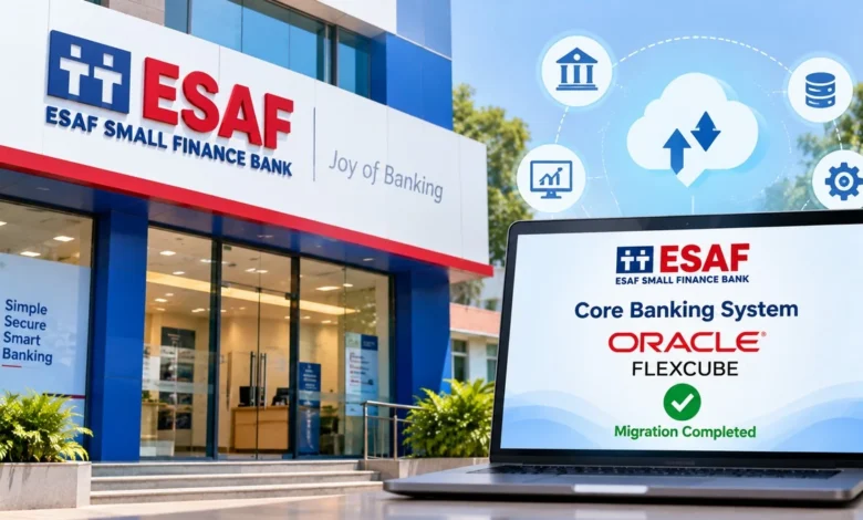 ESAF Small Finance Bank Completes Migration to New Oracle FLEXCUBE Core Banking System