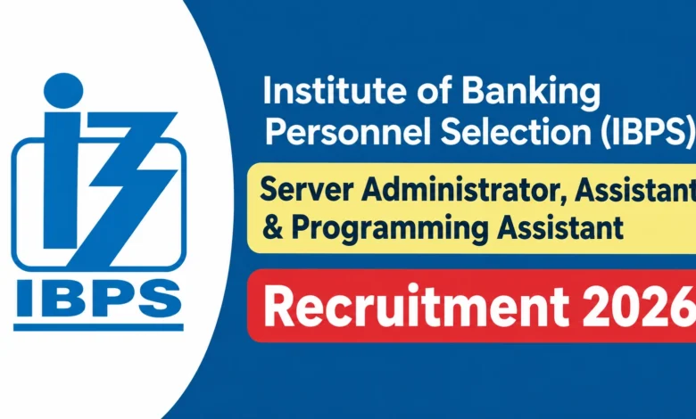 IBPS Recruitment 2026 Notification PDF Out for Server Administrator, Assistant & Programming Assistant Posts