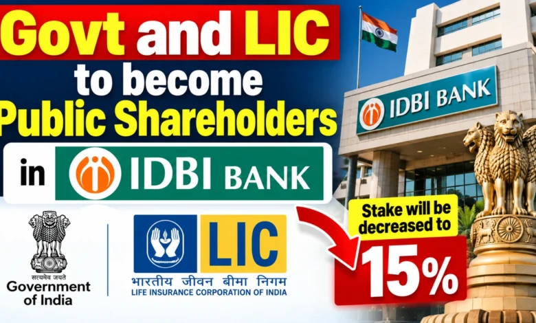 Govt and LIC to become Public Shareholders in IDBI Bank, Stake will be decreased to 15%